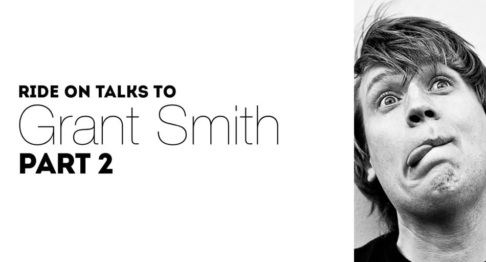 Ride On Talks to Grant Smith PART 2  by Neil Waddington