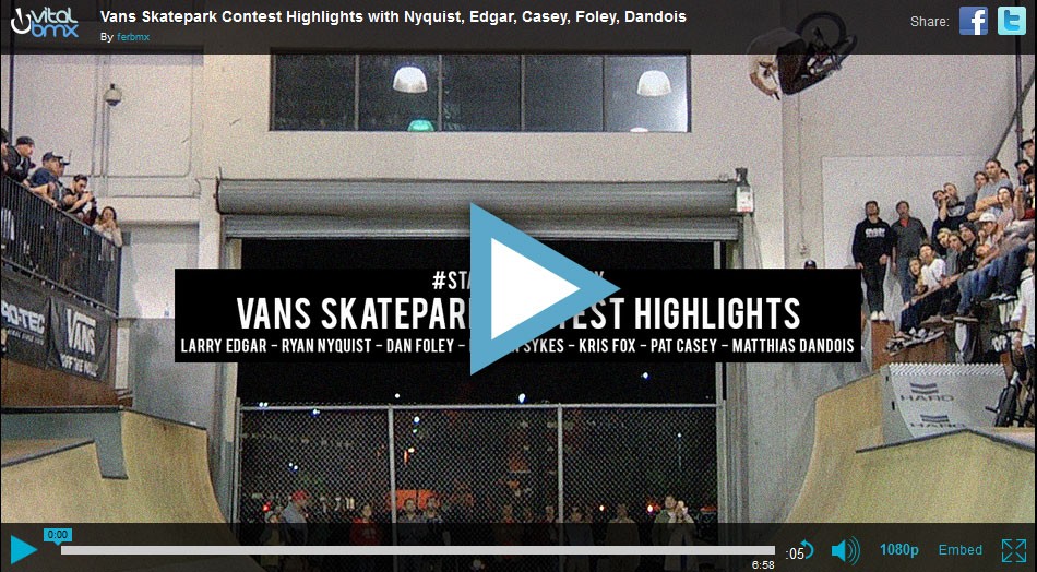 Vans Skatepark Contest Highlights with Nyquist, Edgar, Casey, Foley, Dandois