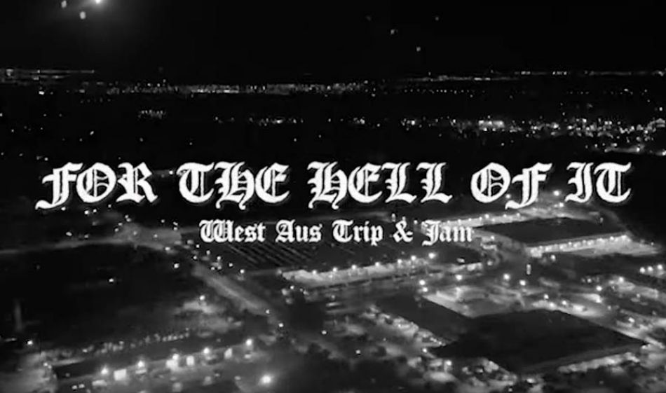 Tempered Goods - &quot;For The Hell Of It&quot; - West Aus Trip &amp; Jam