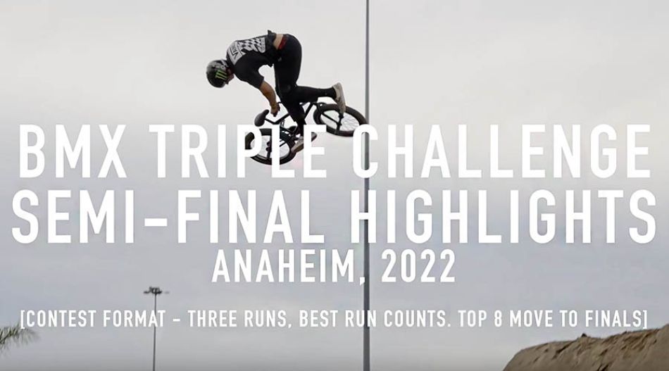 SEMI-FINAL HIGHLIGHTS - BMX TRIPLE CHALLENGE - ANAHEIM 2022 by Our BMX