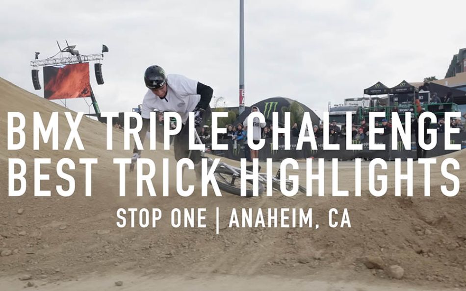 BEST TRICK! BMX TRIPLE CHALLENGE - ANAHEIM CA 2025